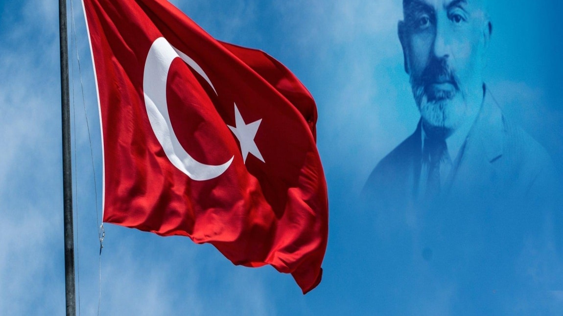 12 Mart İstiklal Marşımızın Kabulü ve Vatan Şairimiz Mehmet Akif ERSOY'ı Anma Günü