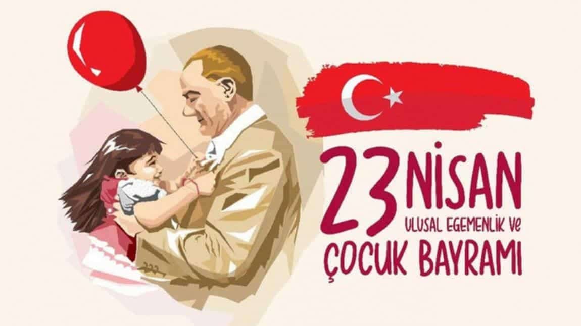 23 NİSAN ULUSAL EGEMENLİK VE ÇOCUK BAYRAMI ÇOŞKUYLA KUTLANDI